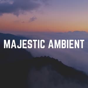 Majestic Ambient - Soothing Sounds