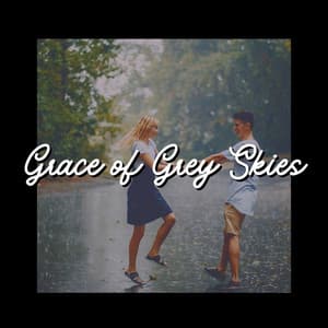 Grace of Grey Skies - Day & Night Rain