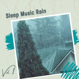 Sleep Music Rain Vol. 1 - Music for Sleep