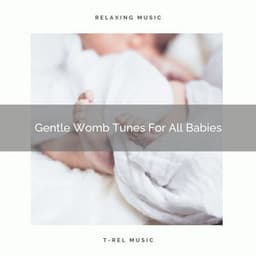Gentle Womb Tunes For All Babies - White Noise Sleep Therapy