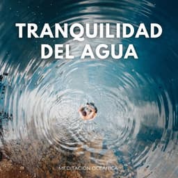 Tranquilidad Del Agua: Meditación Oceánica - Universo de frecuencias vegetales
