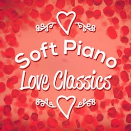 Soft Piano Love Classics - Instrumental