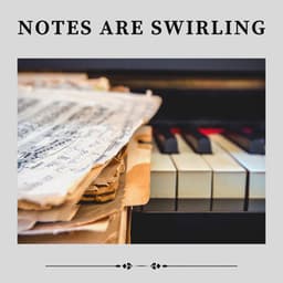 Notes Are Swirling - Study Music and Piano Music