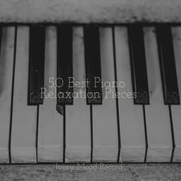 50 Best Piano Relaxation Pieces - Relaxing Instrumental Jazz Academy