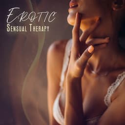 Erotic Sensual Therapy: Tantric Pleasures for Intimate Couples - Erotic Music Oasis