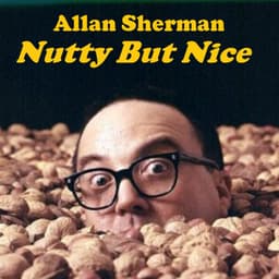 Nutty But Nice - Allan Sherman