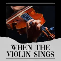 When the Violin Sings - Classical Music