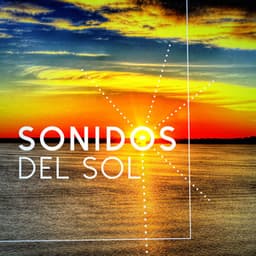 Sonidos Del Sol - Saludo al Sol Sonido Relajacion
