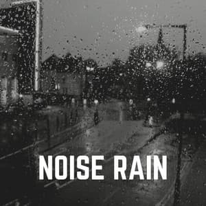 Noise Rain - Natural Rain Sounds for Sleeping