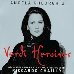 Angela Gheorghiu - Verdi Heroines - Giuseppe Verdi