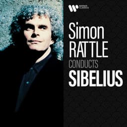 Simon Rattle Conducts Sibelius - Jean Sibelius