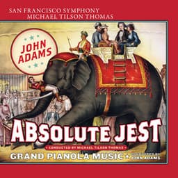Adams: Absolute Jest & Grand Pianola Music - John Adams
