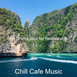 No Drums Jazz for Restaurants - Chill Cafe Music