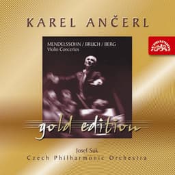 Ančerl Gold Edition 3. Mendelssohn-Bartholdy, Bruch & Berg: Violin Concertos - Josef Suk