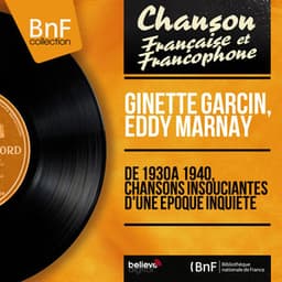 De 1930 à 1940, chansons insouciantes d'une époque inquiète - Ginette Garcin