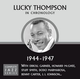Complete Jazz Series 1944 - 1947 - Lucky Thompson