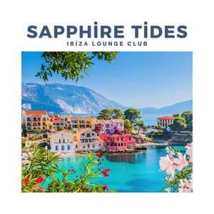 Sapphire Tides: House Music Essentials - Ibiza Lounge Club