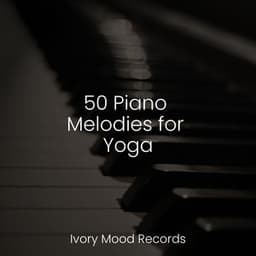 50 Piano Melodies for Yoga - Relaxamento