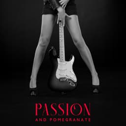 Passion And Pomegranate: Best Romantic Guitar Music of All Time - Jazz Guitar Club