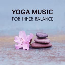 Yoga Music for Inner Balance – Natural Sounds to Calm Your Mind, Meditation Exercises for Positive Energy, Asian Feelings, Spiritual Healing & Awakening - Harmony Yoga Academy