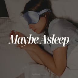 Maybe Asleep - Hypnotic Therapy Music Consort