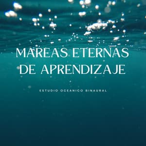 Mareas Eternas De Aprendizaje: Estudio Oceánico Binaural - Estudio de ritmos binaurales puros