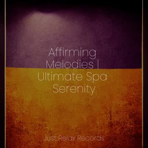Affirming Melodies | Ultimate Spa Serenity - Rising Higher Meditation