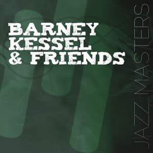 Jazz Masters: Barney Kessel & Friends - Barney Kessel