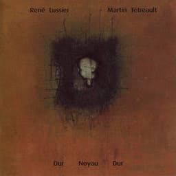 Dur Noyau Dur - René Lussier