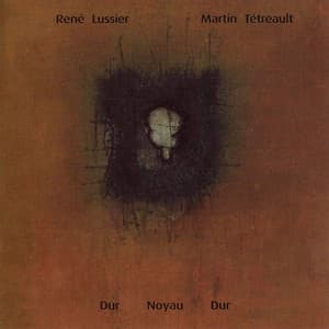 Dur Noyau Dur - René Lussier