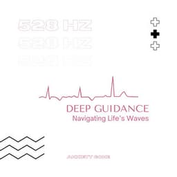 Deep Guidance 528 Hz: Navigating Life’s Waves - Anxiety Gone