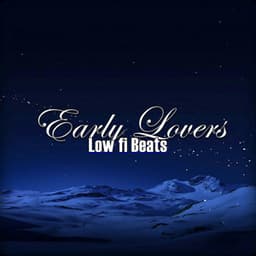 Early Lovers - Low fi Beats