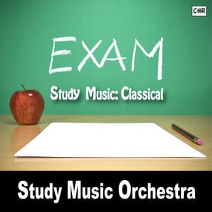 Exam Study Music: Classical - Study Music Orchestra