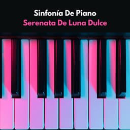 Sinfonía De Piano: Serenata De Luna Dulce - Relajante Universo de Música de Piano
