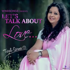 Let’s Talk About Love - Tarali Sarma