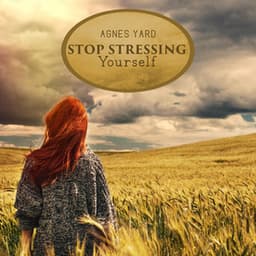 Stop Stressing Yourself - Agnes Yard