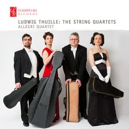Ludwig Thuille: The String Quartets - Allegri String Quartet