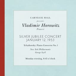 Vladimir Horowitz live at Carnegie Hall - Silver Jubilee Concert : Tchaikovsky Piano Concerto No. 1 in B-Flat Minor, Op. 23 - Pyotr Ilyich Tchaikovsky