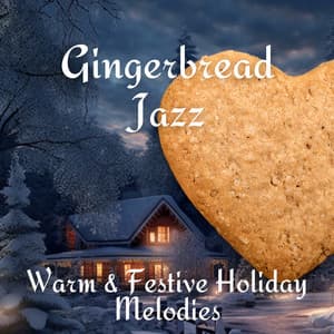 Gingerbread Jazz: Warm & Festive Holiday Melodies - Xmas Jazz Cafe