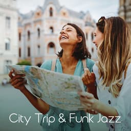 City Trip & Funk Jazz - Good Mood Music Academy
