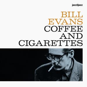 Coffee And Cigarettes - Bill Evans