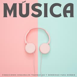 Música: Vibraciones Binaurales Tranquilas Y Serenidad Para Dormir - Sueño de ritmos binaurales puros