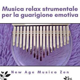 Musica relax strumentale per la guarigione emotiva - New Age Musica Zen