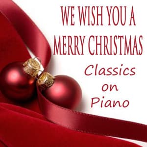 We Wish You a Merry Christmas: Classics on Piano - The O'Neill Brothers Group