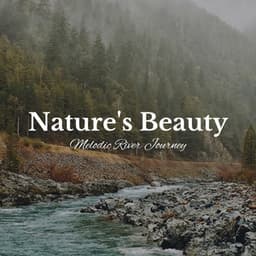 Nature's Beauty: Melodic River Journey - Whispering Streams