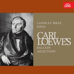 Ladislav Mráz Sings Carl Loewe's Ballads - Carl Loewe