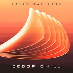 Bebop Chill - Rainy Day Jazz
