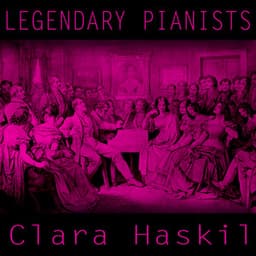 Legendary Pianists: Clara Haskil - Clara Haskil