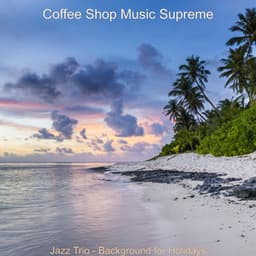 Jazz Trio - Background for Holidays - Coffee Shop Music Supreme