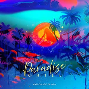 Paradise Chill - Cafe Chillout de Ibiza